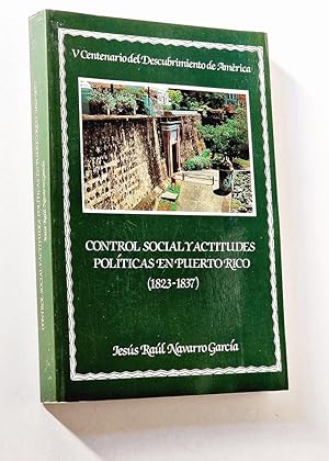 CONTROL SOCIAL Y ACTITUDES POLÍTICAS EN PUERTO RICO ( 1823 - 1837 )