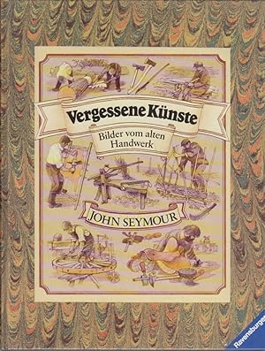 Vergessene Künste : Bilder vom alten Handwerk / John Seymour. [Aus d. Engl. übertr. von Nadja Kne...