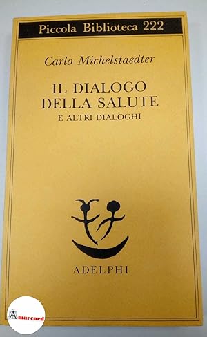 Bild des Verkufers fr Michelstaedter Carlo, Il dialogo della salute, Adelphi, 1988. zum Verkauf von Amarcord libri