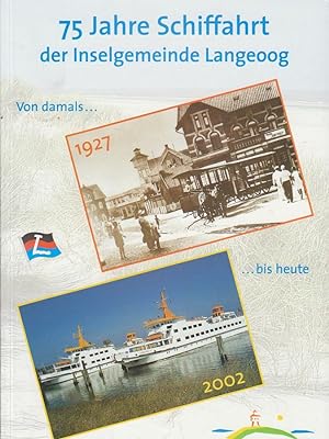 Bild des Verkufers fr 75 Jahre Schiffahrt der Inselgemeinde Langeoog. Von damals bis heute. 1927 - 2002. zum Verkauf von Bcher bei den 7 Bergen