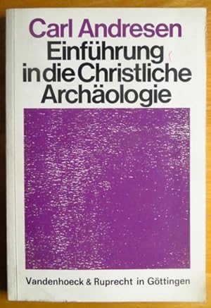 Einführung in die christliche Archäologie. von / Die Kirche in ihrer Geschichte ; Lfg. B, Teil 1 ...