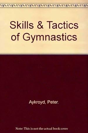 Bild des Verkufers fr Skills and Tactics of Gymnastics zum Verkauf von WeBuyBooks