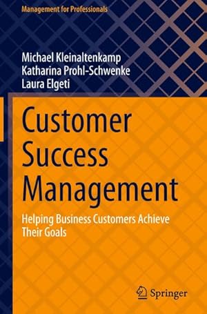 Immagine del venditore per Customer Success Management : Helping Business Customers Achieve Their Goals venduto da AHA-BUCH GmbH