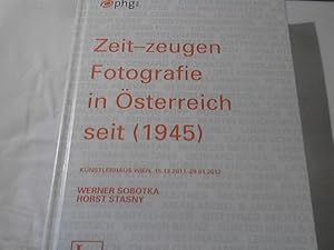 Zeit-Zeugen : Fotografie in Österreich seit (1945). [Ausstellung Zeit-Zeugen. Fotografie in Öster...