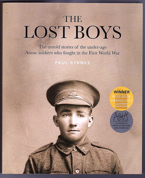 The Lost Boys: The Untold Stories of the Under-Age ANZAC Soldiers Who Fought in the First World W...