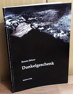 Renate Jüttner : Dunkelgeschenk (mit SIGNATUR von Renate Jüttner)