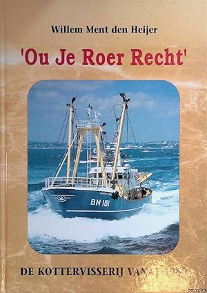 Seller image for Ou je roer recht': De kottervisserij vanaf 1960 for sale by Klondyke