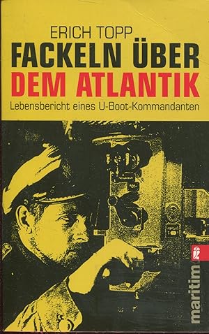 Imagen del vendedor de Fackeln ber dem Atlantik. Lebensbericht eines U-Boot-Kommandanten a la venta por Schueling Buchkurier