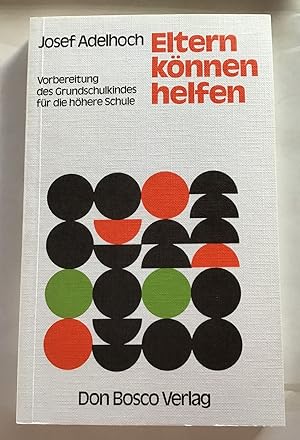 Eltern können helfen : Vorbereitung des Grundschulkindes für die höhere Schule.