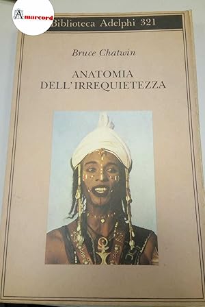 Immagine del venditore per Chatwin Bruce, Anatomia dell'irrequietezza, Adelphi, 1996. venduto da Amarcord libri