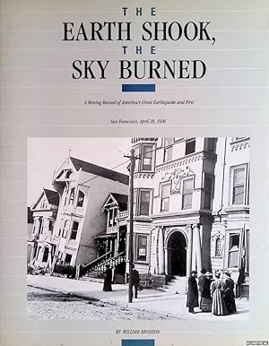 Bild des Verkufers fr The Earth Shook, the Sky Burned: A Moving Record of America's Greatest Earthquake and Fire - San Francisco, April 1906 zum Verkauf von Klondyke