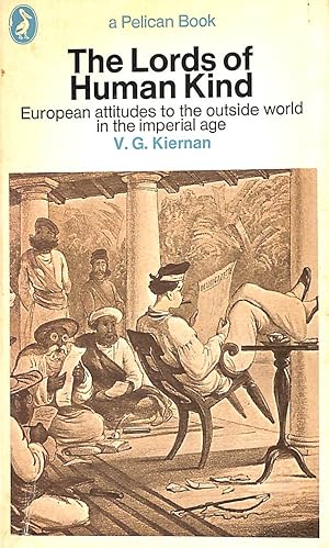 Seller image for The Lords of Human Kind: European attitudes to the outside world in the imperial age (Pelican) for sale by M Godding Books Ltd