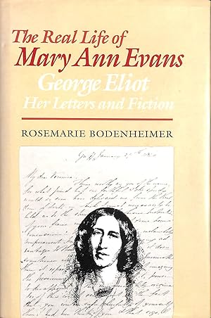 Seller image for The Real Life of Mary Ann Evans: George Eliot, Her Letters and Fiction for sale by M Godding Books Ltd