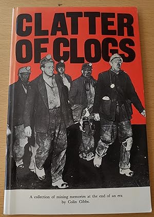 Seller image for Clatter of clogs : a collection of mining memories at thend of an era for sale by Dolibris