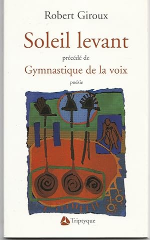 Bild des Verkufers fr Soleil levant, prcd de Gymnastique de la voix. Posie. zum Verkauf von Librairie Franoise Causse