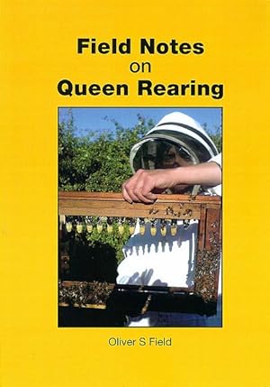 Field Notes on Queen Rearing.