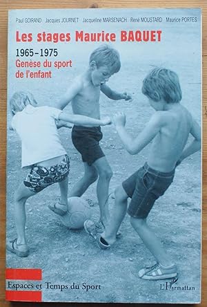 Image du vendeur pour Les stages Maurice Baquet 1965-1975 - Gense du sport de l'enfant mis en vente par Aberbroc