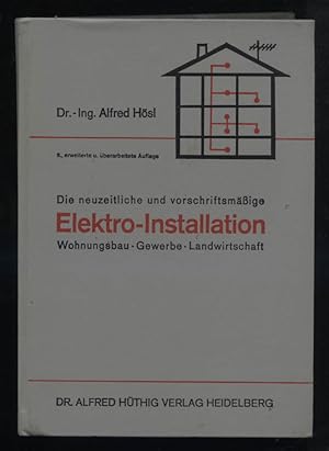 Seller image for Die neuzeitliche und vorschriftsmssige Elektro-Installation : Wohnungsbau, Gewerbe, Landwirtschaft. for sale by Versandantiquariat Ottomar Khler