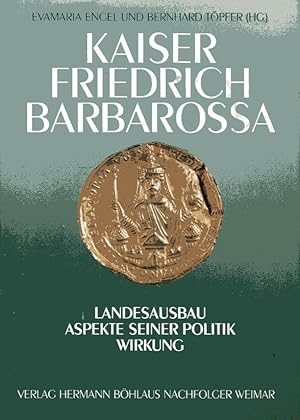 Immagine del venditore per Kaiser Friedrich Barbarossa. Landesausbau - Aspekte seiner Politik- Wirkung venduto da Versandantiquariat Brigitte Schulz