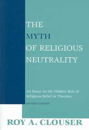 Image du vendeur pour Myth Of Religious Neutrality : An Essay On The Hidden Role Of Religious Belief In Theories mis en vente par GreatBookPrices