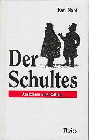 Der Schultes: Anekdoten ums Rathaus