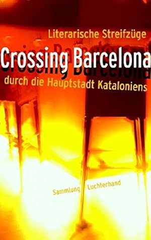 Bild des Verkäufers für Crossing Barcelona: Literarische Streifzüge durch die Hauptstadt Kataloniens (Sammlung Luchterhand) zum Verkauf von Gabis Bücherlager