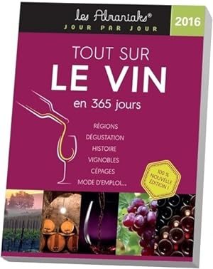 Seller image for Tout sur le vin en 365 jours 2016 - Myriam Huet for sale by Book Hmisphres