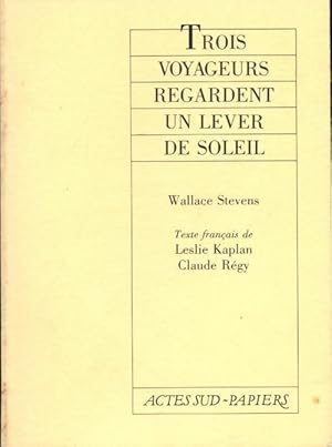 Seller image for 3 voyageurs regardent 1 lever soleil - Wallace Stevens for sale by Book Hmisphres