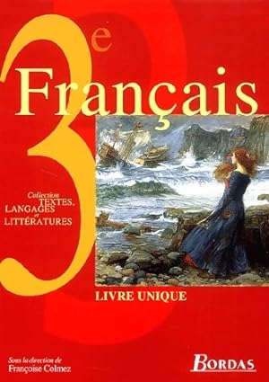 Français 3e. Textes, langages et littératures - Françoise Colmez