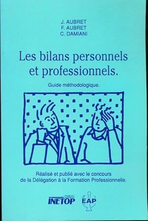 Les bilans personnels et professionnels guide méthodologique : Guide méthodologique - Jacques Aubret