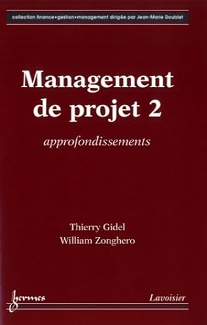 Management de projet : Tome II approfondissements - Thierry Gidel
