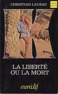 Imagen del vendedor de La libert? ou la mort - Christian Laurac a la venta por Book Hmisphres