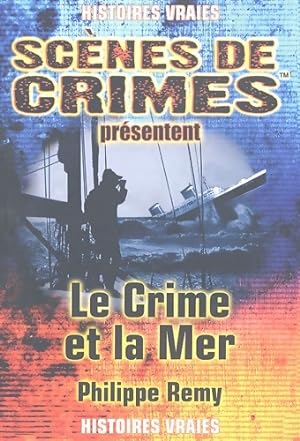 Image du vendeur pour Le crime et la mer : A travers le temps - Philippe Remy mis en vente par Book Hmisphres