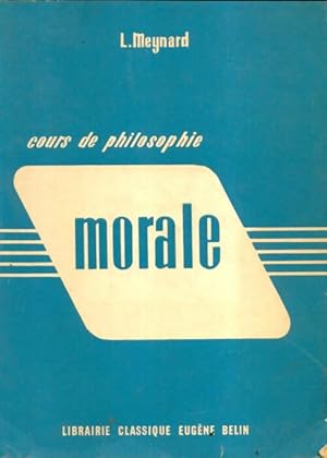 Seller image for Cours de philosophie : Morale - L. Meynard for sale by Book Hmisphres