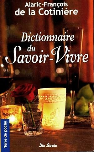 Dictionnaire du savoir-vivre - Alaric-Fran ois De la Cotini re