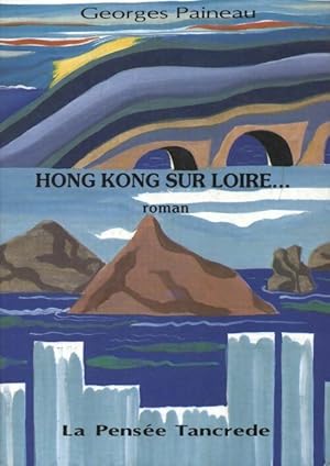 Seller image for Hong Kong sur Loire - Georges Paineau for sale by Book Hmisphres