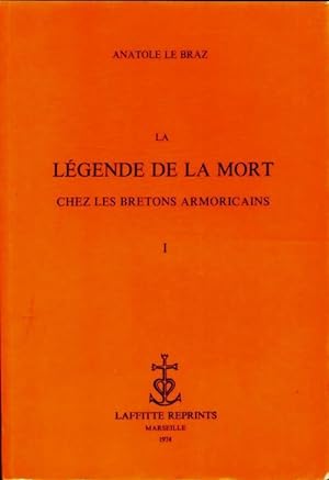 La l?gende de la mort chez les bretons armoricains Tome I - Anatole Le Braz