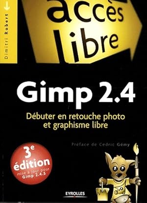 Gimp 2.4. D?buter en retouche photo et graphisme libre - Dimitri Robert