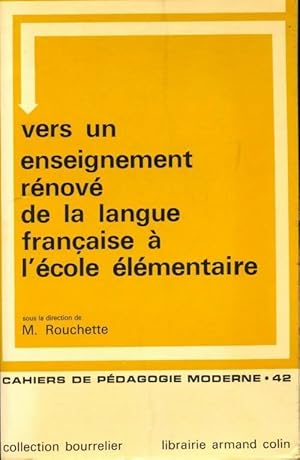 Bild des Verkufers fr Vers un enseignement r?nov? de la langue fran?aise ? l'?cole ?l?mentaire - M. Rouchette zum Verkauf von Book Hmisphres