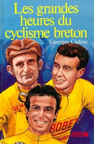 Les grandes heures du cyclisme breton - Georges Cadiou