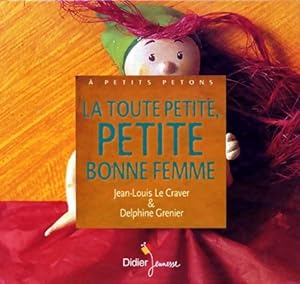 Seller image for La toute petite petite bonne femme - Jean-Louis Le Craver for sale by Book Hmisphres