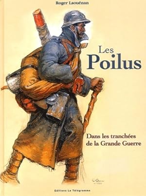 Bild des Verkufers fr Les poilus : Dans les tranch?es de la grande guerre - Roger Laouenan zum Verkauf von Book Hmisphres