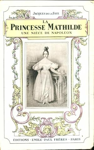 Imagen del vendedor de La princesse Mathilde, une ni?ce de Napol?on - Jacques De La Faye a la venta por Book Hmisphres