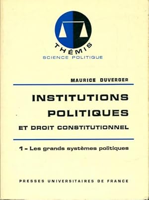 Institutions politiques et droit constitutionnel Tome I : Les grands syst?mes politiques - Mauric...