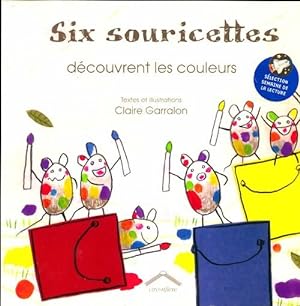 Seller image for Six souricettes d?couvrent les couleurs - Claire Garralon for sale by Book Hmisphres