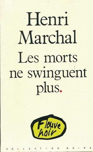 Seller image for Les morts ne swinguent plus - Henri Marchal for sale by Book Hmisphres
