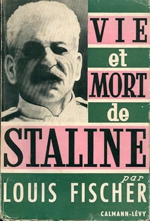 Vie et mort de Staline - Louis Fischer