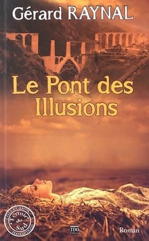 Le pont des illusions : La folle aventure du train jaune - G?rard Raynal