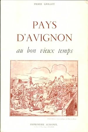 Bild des Verkufers fr Pays d'Avignon au bon vieux temps - Pierre Grillot zum Verkauf von Book Hmisphres