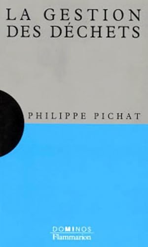 La gestion des d?chets - Philippe Pichat